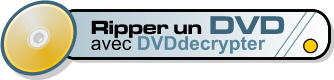 Ripper un DVD avec DVDdecrypter